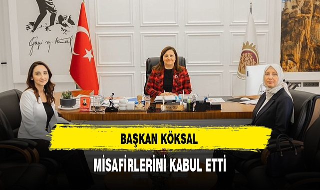 BAŞKAN KÖKSAL MİSAFİRLERİNİ KABUL ETTİ
