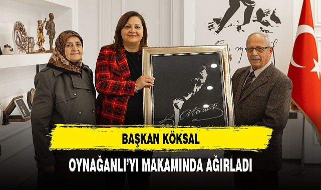 BAŞKAN KÖKSAL, OYNAĞANLI'YI MAKAMINDA AĞIRLADI
