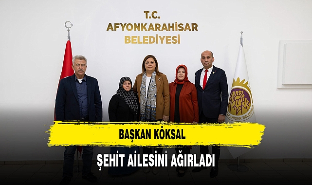 Başkan Köksal Şehit Ailesini Ağırladı