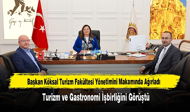 Başkan Köksal Turizm Fakültesi Yönetimini Makamında Ağırladı