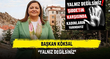 Başkan Köksal “Yalnız Değilsiniz”