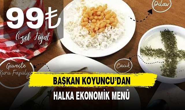 BAŞKAN KOYUNCU'DAN HALKA EKONOMİK MENÜ