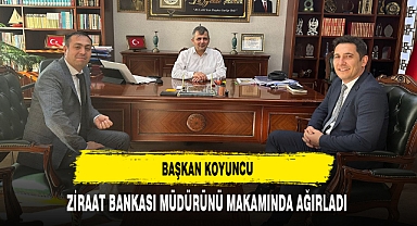 Başkan Koyuncu, Ziraat Bankası Müdürünü Makamında Ağırladı