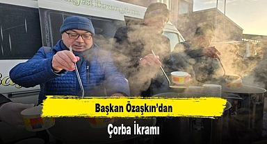 Başkan Özaşkın’dan Çorba İkramı