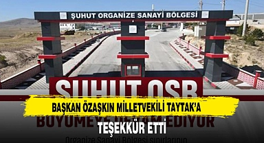 BAŞKAN ÖZAŞKIN MİLLETVEKİLİ TAYTAK’A TEŞEKKÜR ETTİ
