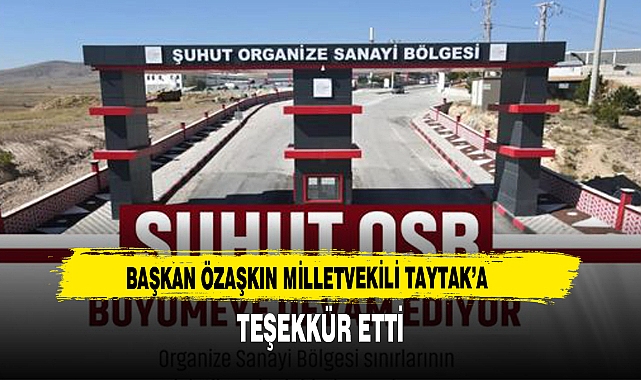 BAŞKAN ÖZAŞKIN MİLLETVEKİLİ TAYTAK’A TEŞEKKÜR ETTİ