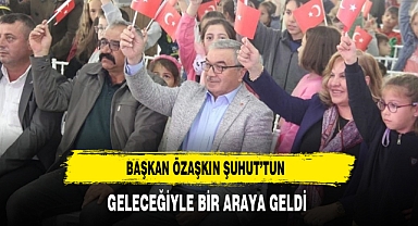 Başkan Özaşkın Şuhut’tun Geleceğiyle Bir Araya Geldi