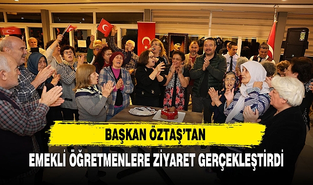 BAŞKAN ÖZTAŞ’TAN EMEKLİ ÖĞRETMENLERE ZİYARET GERÇEKLEŞTİRDİ