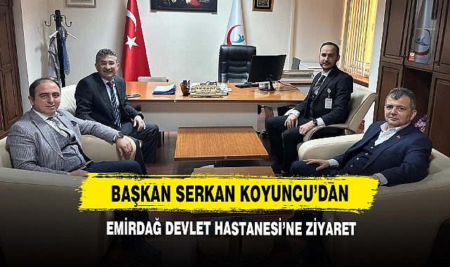 Başkan Serkan Koyuncu’dan Emirdağ Devlet Hastanesi’ne Ziyaret