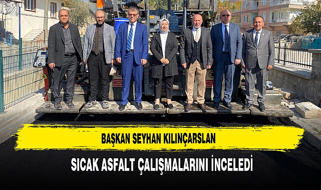Başkan Seyhan Kılınçarslan, Sıcak Asfalt Çalışmalarını İnceledi