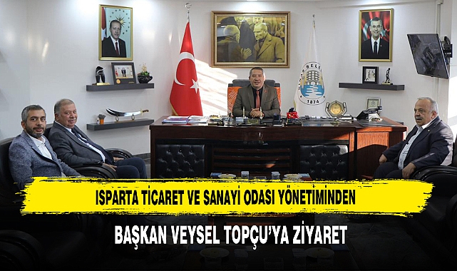 Başkan Topçu, Isparta TSO Heyetini Makamında Kabul Etti