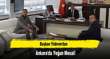 Başkan Yıldırım'dan Ankara'da Yoğun Mesai!