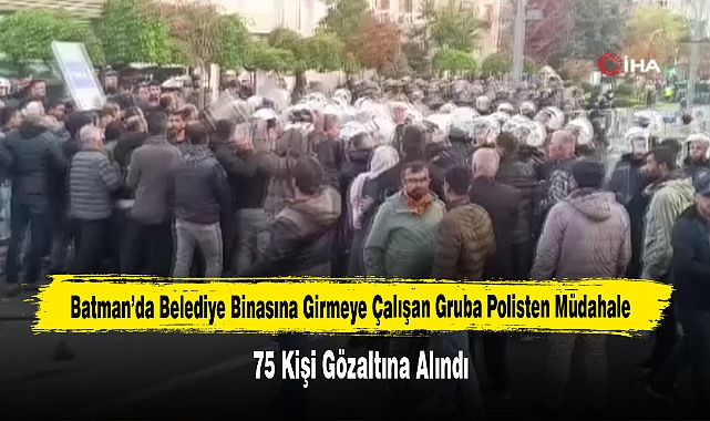 Batman’da Belediye Binasına Girmeye Çalışan Gruba Polisten Müdahale: 75 Gözaltı