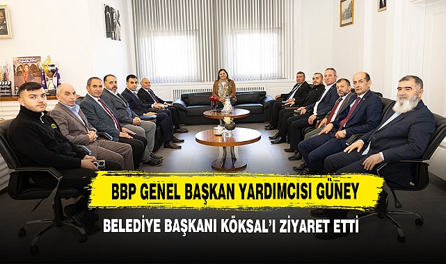 BBP Heyeti,  Belediye Başkanı Köksal’ı Ziyaret Etti