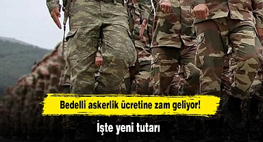 Bedelli askerlik ücretine zam geliyor! İşte yeni tutarı
