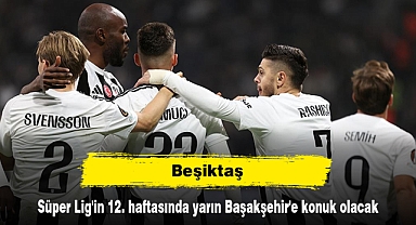 Beşiktaş, Süper Lig'in 12. haftasında yarın Başakşehir'e konuk olacak