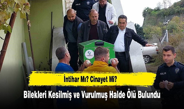 Bilekleri Kesilmiş ve Vurulmuş Halde Ölü Bulundu