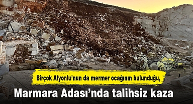 Birçok Afyonlu'nun da mermer ocağının bulunduğu Marmara Adası'nda talihsiz kaza
