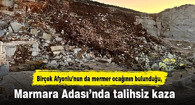 Birçok Afyonlu'nun da mermer ocağının bulunduğu Marmara Adası'nda talihsiz kaza