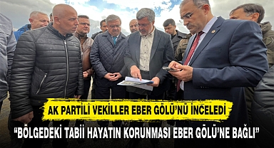 “BÖLGEDEKİ TABİİ HAYATIN KORUNMASI EBER GÖLÜ’NE BAĞLI”