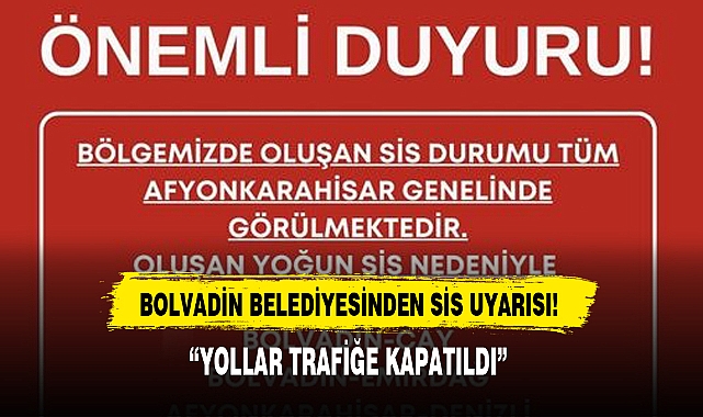 BOLVADİN BELEDİYESİNDEN SİS UYARISI!