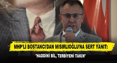 Bostancı'dan Mısırlıoğlu'na Sert Yanıt: