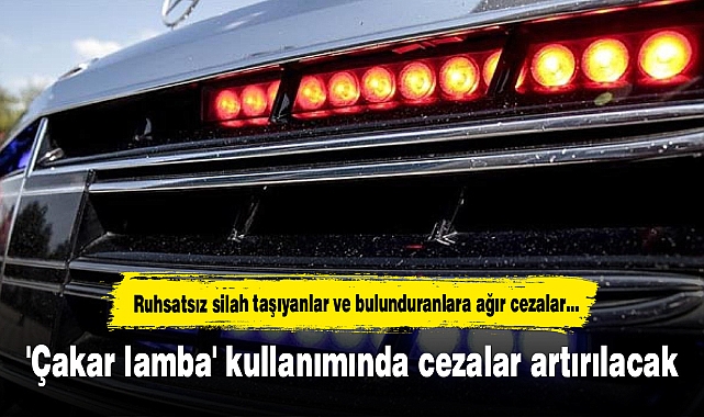 'Çakar lamba' kullanımında cezalar artırılacak