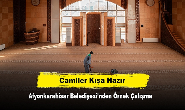 Camiler Kışa Hazır: Afyonkarahisar Belediyesi’nden Örnek Çalışma