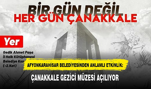 ÇANAKKALE GEZİCİ MÜZESİ AÇILIYOR