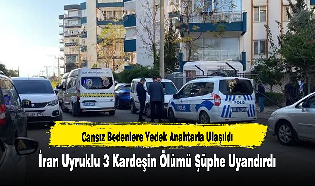 Cansız Bedenlere Yedek Anahtarla Ulaşıldı