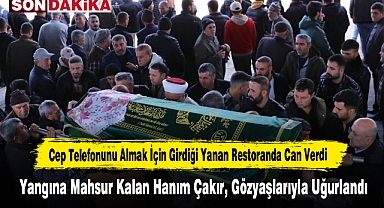 Cep Telefonunu Almak İçin Girdiği Yanan Restoranda Can Verdi