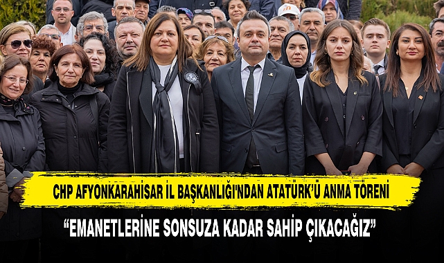 CHP Afyonkarahisar İl Başkanlığı'ndan Atatürk’ü Anma Töreni