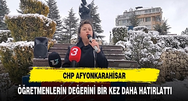 CHP AFYONKARAHİSAR ÖĞRETMENLERİN DEĞERİNİ BİR KEZ DAHA HATIRLATTI