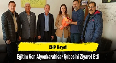 CHP Heyeti, Eğitim Sen Afyonkarahisar Şubesini Ziyaret Etti