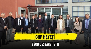 CHP HEYETİ ESOB'U ZİYARET ETTİ