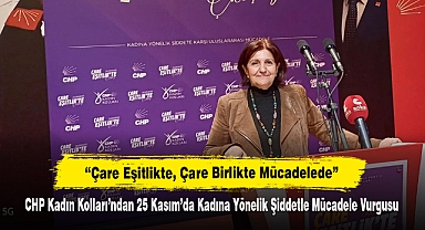 CHP Kadın Kolları’ndan 25 Kasım’da Kadına Yönelik Şiddetle Mücadele Vurgusu