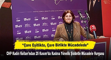 CHP Kadın Kolları’ndan 25 Kasım’da Kadına Yönelik Şiddetle Mücadele Vurgusu