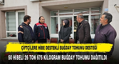 Çiftçilere Hibe Destekli Buğday Tohumu Desteği