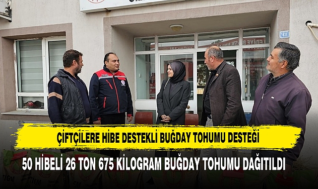 Çiftçilere Hibe Destekli Buğday Tohumu Desteği