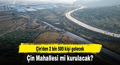 Çin Mahallesi mi kurulacak?