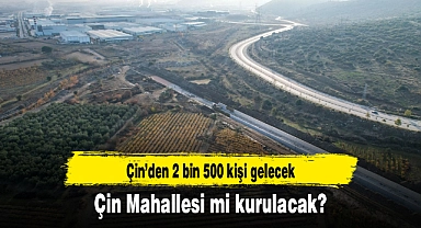 Çin Mahallesi mi kurulacak?