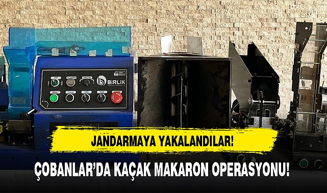 ÇOBANLAR'DA KAÇAK MAKARON OPERASYONU!
