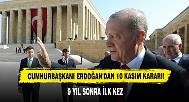 Cumhurbaşkanı Erdoğan'dan 10 Kasım Kararı! 9 Yıl Sonra İlk Kez