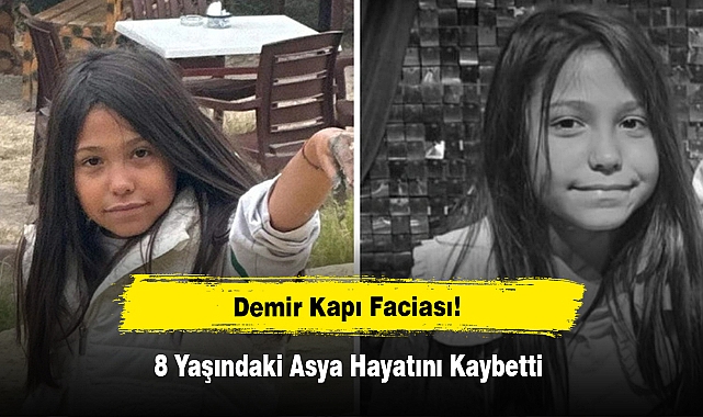 Demir Kapı Faciası: 8 Yaşındaki Asya Hayatını Kaybetti