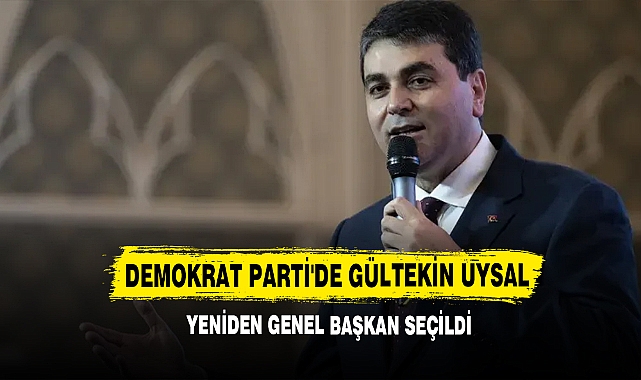 Demokrat Parti'de Gültekin Uysal Yeniden Genel Başkan Seçildi