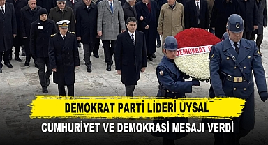 Demokrat Parti Lideri Uysal Cumhuriyet ve Demokrasi Mesajı Verdi