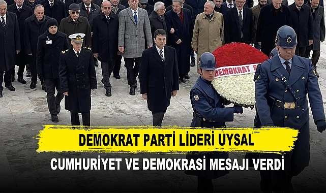 Demokrat Parti Lideri Uysal Cumhuriyet ve Demokrasi Mesajı Verdi