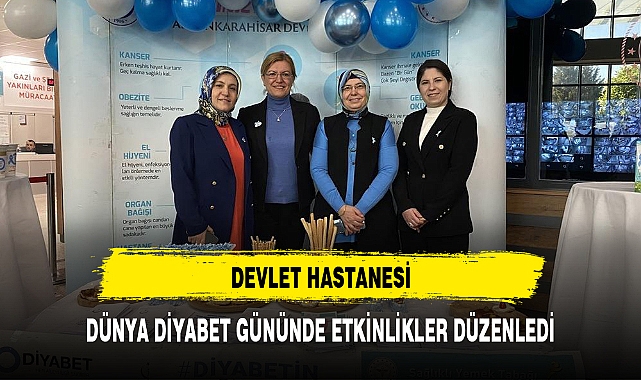 DEVLET HASTANESİ, DÜNYA DİYABET GÜNÜNDE ETKİNLİKLER DÜZENLEDİ