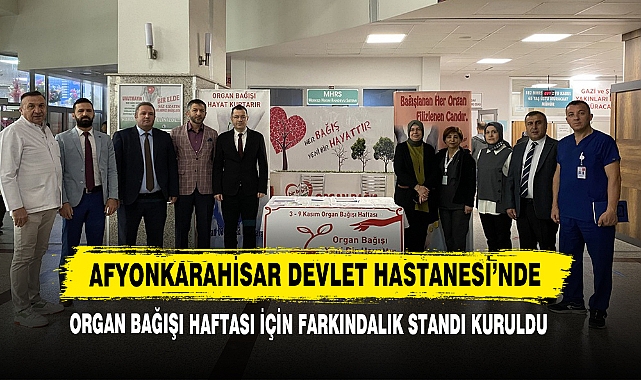 Devlet Hastanesi’nde Organ Bağışı Haftası İçin Farkındalık Standı Kuruldu