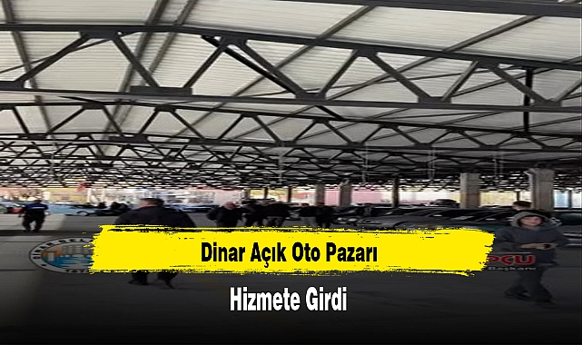 Dinar Açık Oto Pazarı Hizmete Girdi
